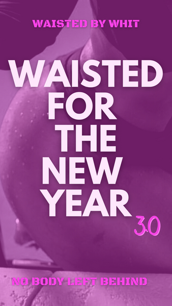 Waisted For The New Year 3.0-Meal Plan Guide & Workouts